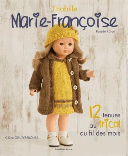 J'habille Marie-Françoise : 12 tenues au tricot au fil des mois