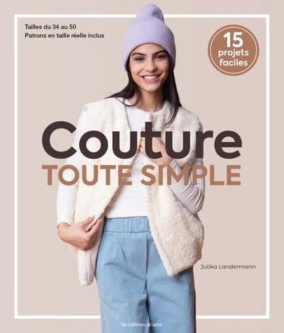 Couture toute simple : 15 projets faciles : tailles du 34 au 50