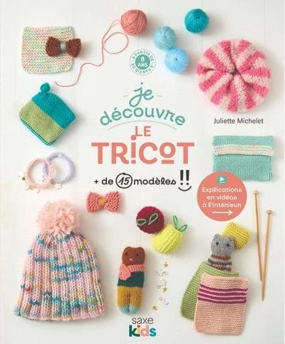 Je découvre le tricot : + de 19 modèles !!