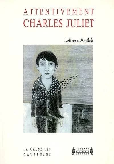 Attentivement Charles Juliet : lettres d'ami(e)s