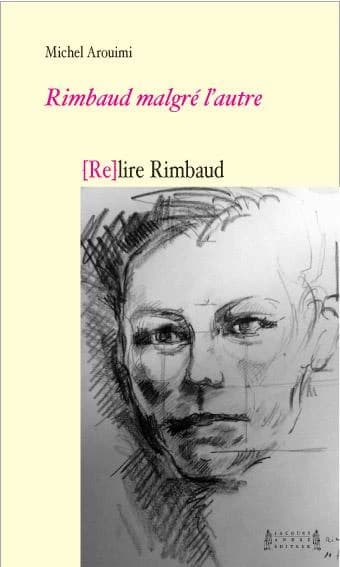 Rimbaud malgré l'autre : (re)lire Rimbaud