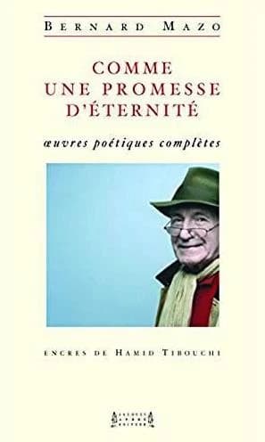 Comme une promesse d'éternité : oeuvres poétiques complètes