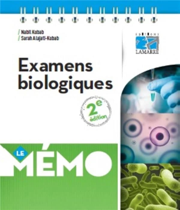 Examens biologiques : le mémo (2e éd.) Nabil Kubab, Sarah [i.e. Sabah] Alajati-Kubab