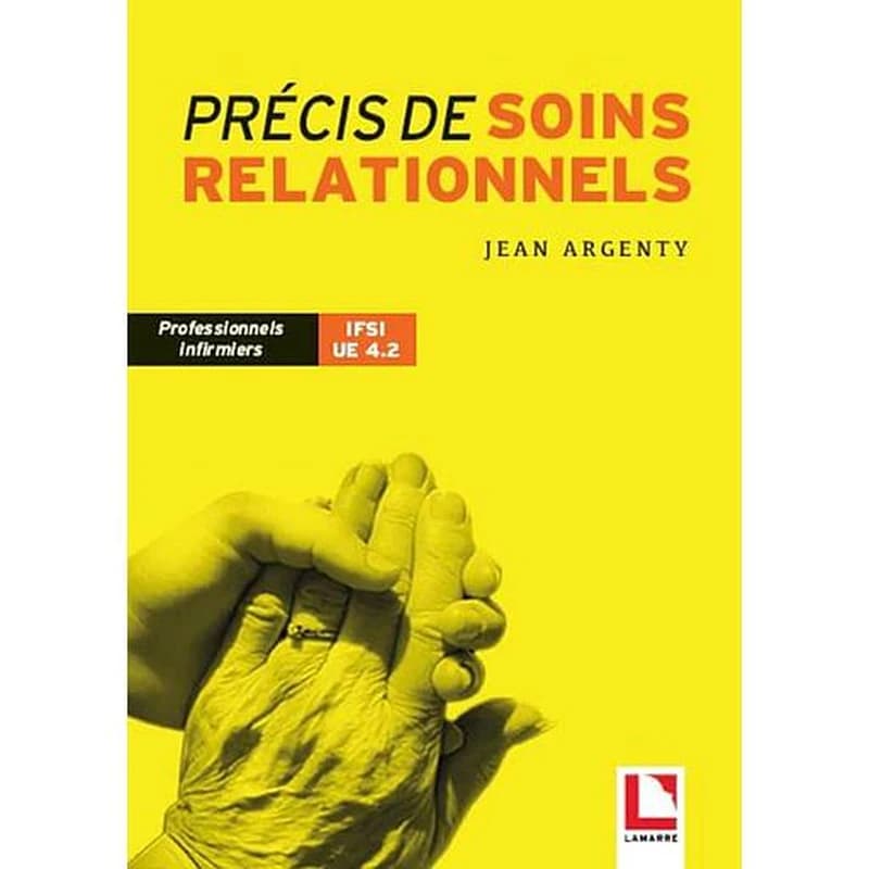 Précis de soins relationnels : professionnels infirmiers, IFSI UE 4.2