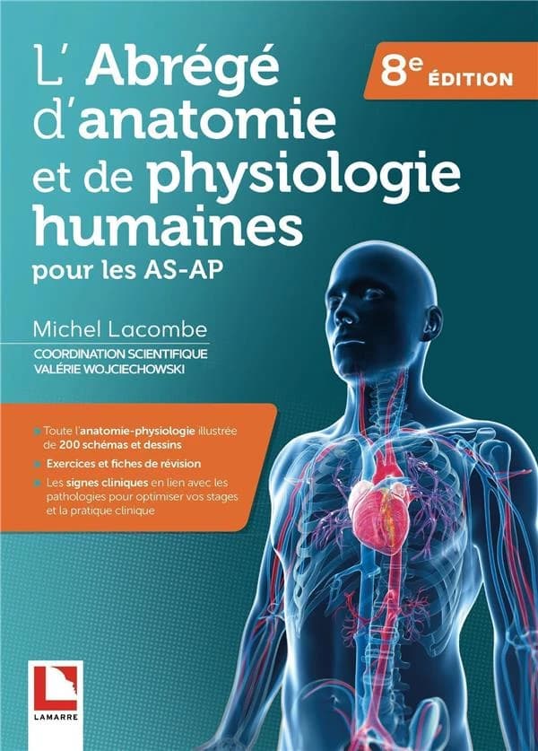 L'abrégé d'anatomie et de physiologie humaines : pour les AS-AP (8e éd.) Michel Lacombe ; coordination scientifique, Valérie Wojciechowski,...