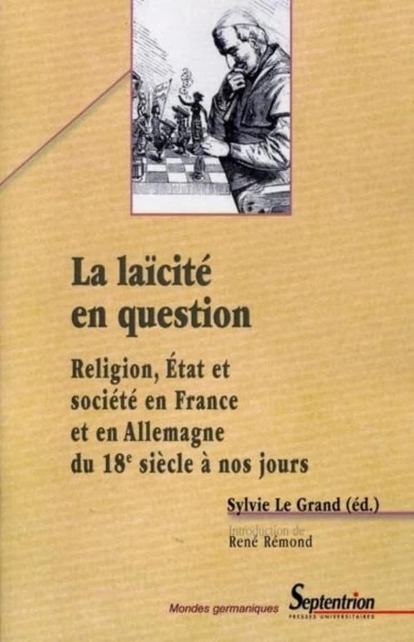 La laïcité en question : religion, État et société en France et en Allemagne du 18e siècle à nos jours : [actes d'un colloque franco-allemand, Paris, 29 septembre-1er octobre 2004]