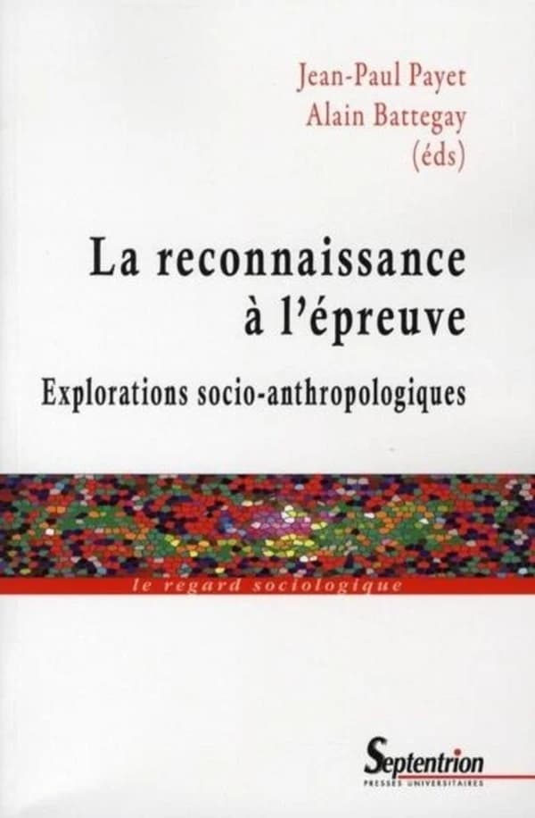 La reconnaissance à l'épreuve : explorations socio-anthropologiques