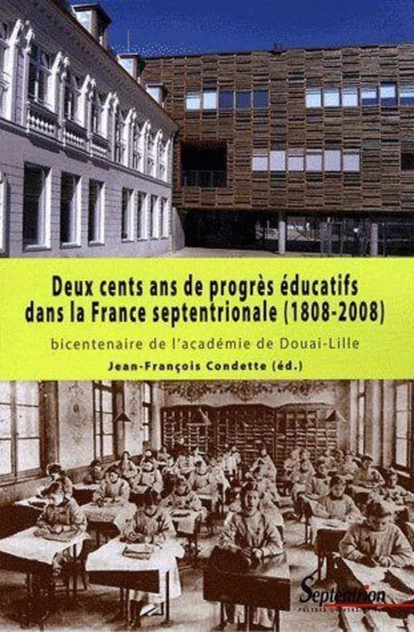 Deux cents ans de progrès éducatifs dans la France septentrionale, 1808-2008 : bicentenaire de l'académie de Douai-Lille