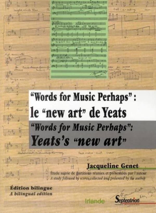 Words for music perhaps : le "new art" de Yeats (Éd. bilingue) Jacqueline Genet ; étude suivie de partitions réunies et présentées par l'auteur