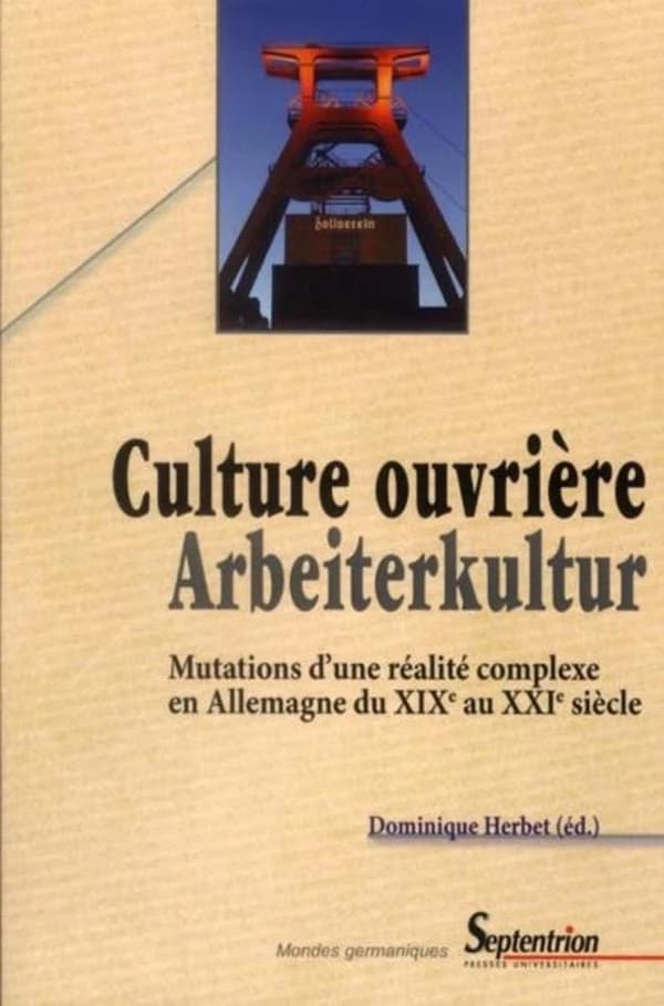 Culture ouvrière : mutations d'une réalité complexe en Allemagne du XIXe au XXIe siècle