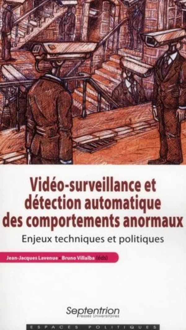 Vidéo-surveillance et détection automatique des comportements anormaux : enjeux techniques et politiques