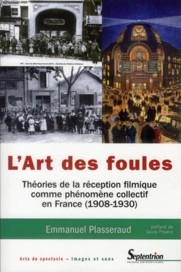 L'art des foules : théories de la réception filmique comme phénomène collectif en France, 1908-1930