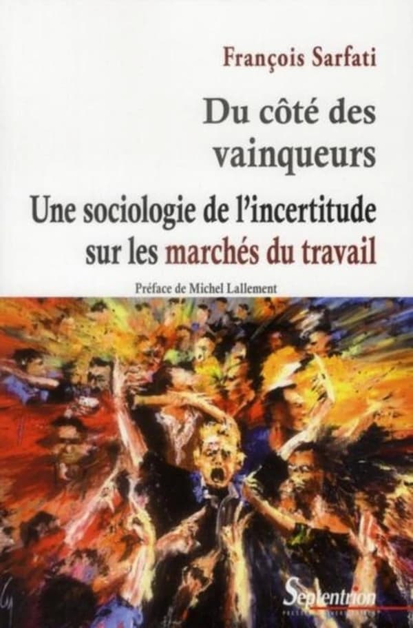 Du côté des vainqueurs : une sociologie de l'incertitude sur les marchés du travail