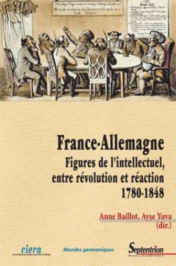 France-Allemagne : figures de l'intellectuel entre révolution et réaction, 1780-1848