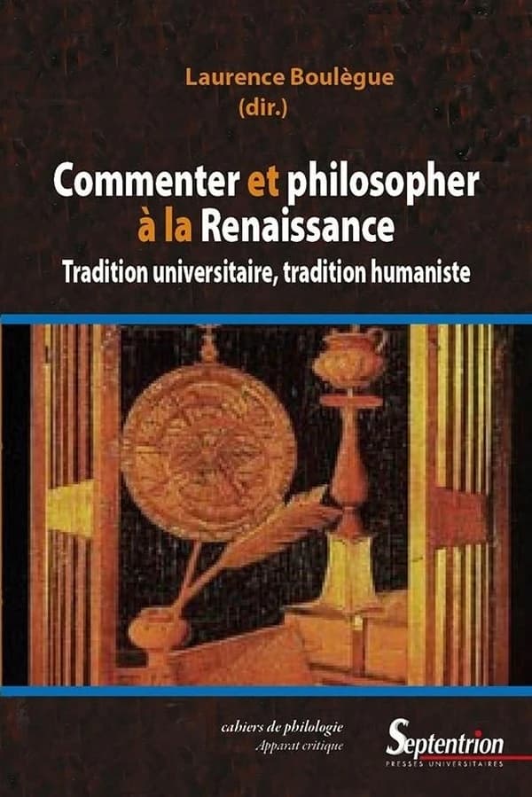 Commenter et philosopher à la Renaissance : tradition universitaire, tradition humaniste