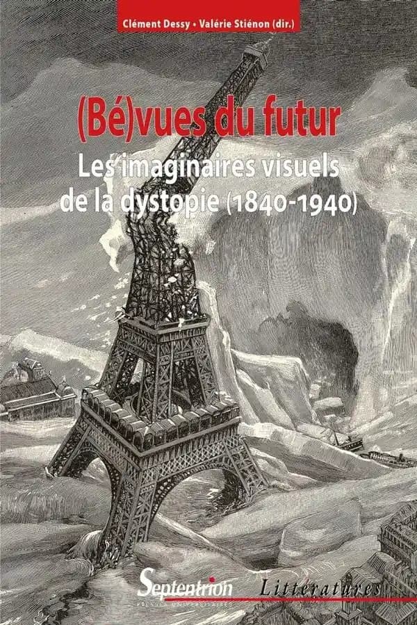 (Bé)vues du futur : les imaginaires visuels de la dystopie, 1840-1940