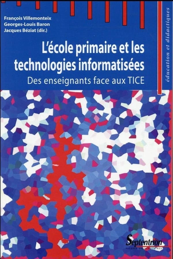 L'école primaire et les technologies informatisées : des enseignants face aux TICE