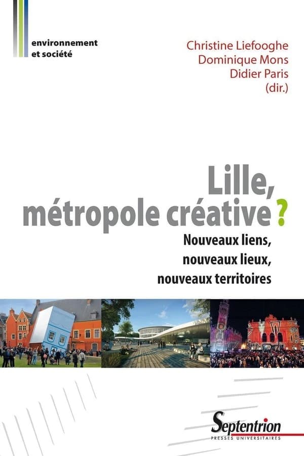 Lille, métropole créative ? : nouveaux liens, nouveaux lieux, nouveaux territoires