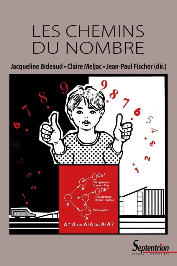 Les chemins du nombre ([Reproduction en fac-similé]) Jacqueline Bideaud, Claire Meljac, Jean-Paul Fischer, dir.