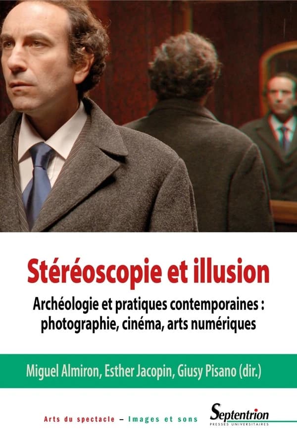 Stéréoscopie et illusion : archéologie et pratiques contemporaines : photographie, cinéma, arts numériques