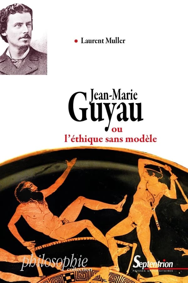 Jean-Marie Guyau ou L'éthique sans modèle