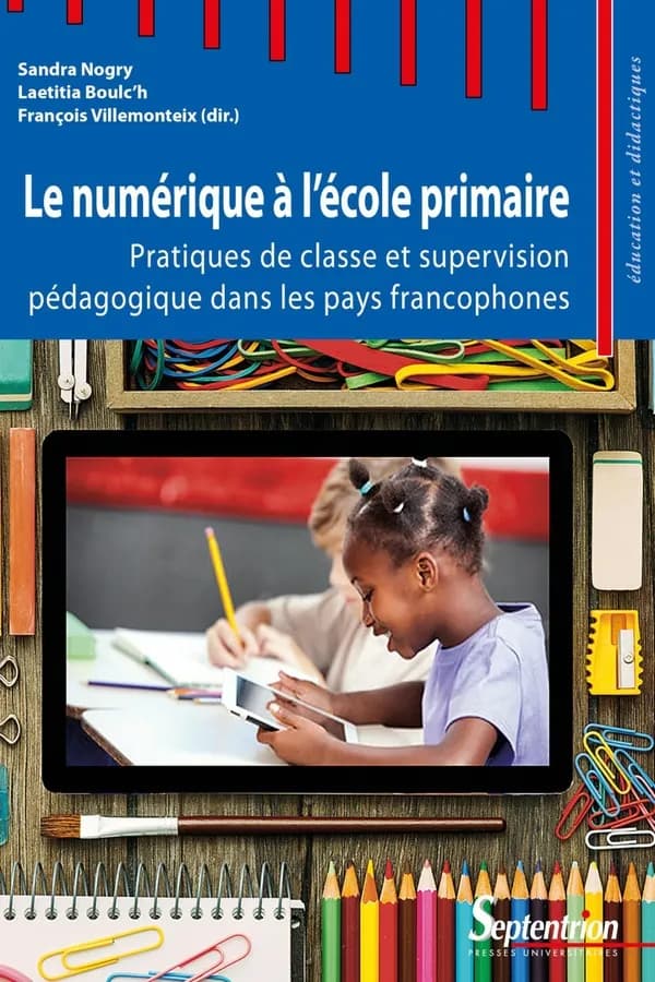 Le numérique à l'école primaire : pratiques de classe et supervision pédagogique dans les pays francophones