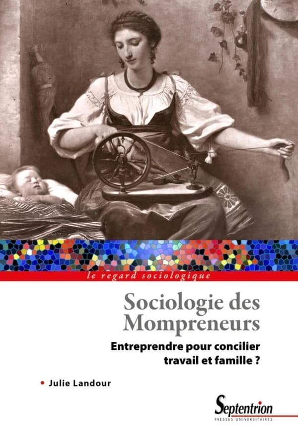 Sociologie des Mompreneurs : entreprendre pour concilier travail et famille ?