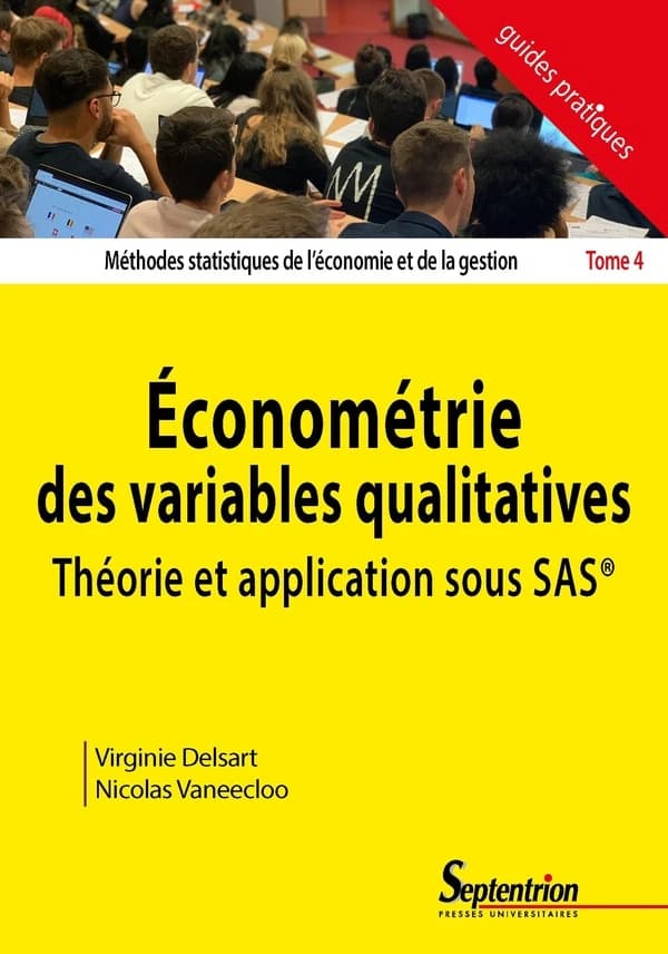 Méthodes statistiques de l'économie et de la gestion. Tome 4, Économétrie des variables qualitatives : théorie et application sous SAS®
