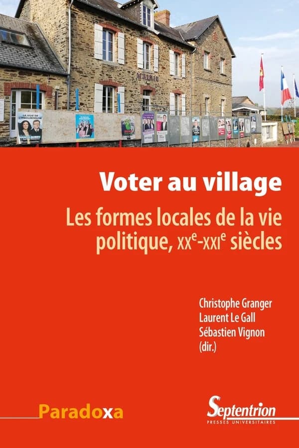 Voter au village : les formes locales de la vie politique, XXe-XXIe siècles