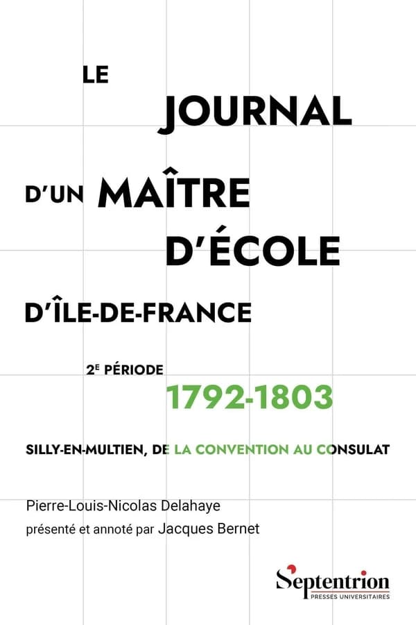 Le journal d'un maître d'école d'Île-de-France. 2e période, 1792-1803 : Silly-en-Multien, de la Convention au Consulat