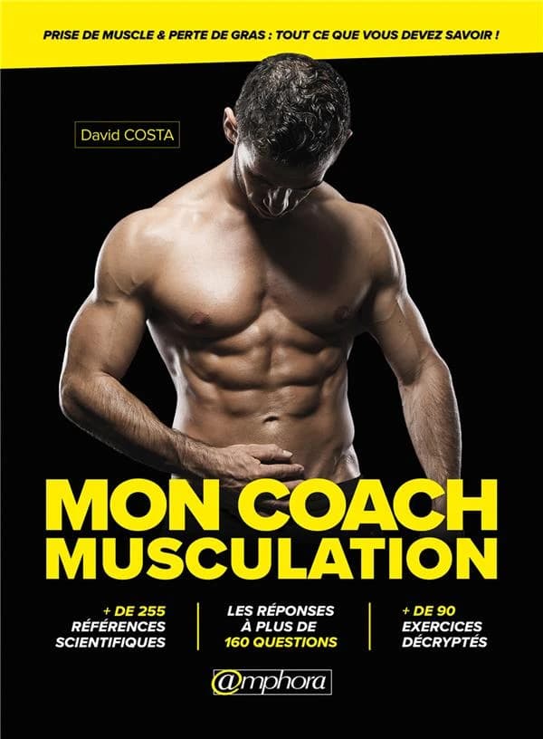 Mon coach musculation : prise de muscle & perte de gras : tout ce que vous devez savoir !