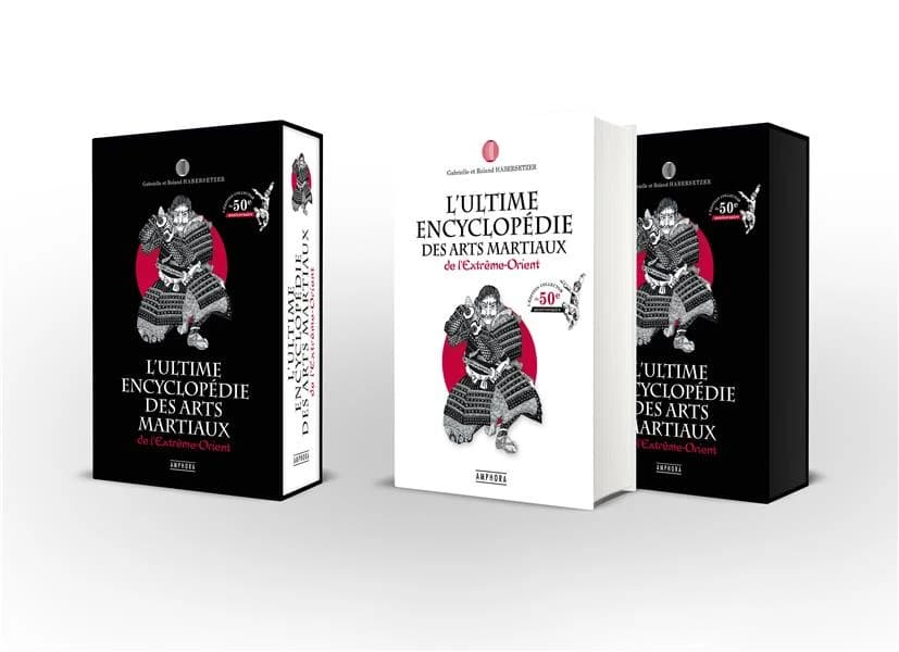 L'ultime encyclopédie des arts martiaux de l'Extrême-Orient : technique, historique, biographique et culturelle (Éd. collector du 50e anniversaire) Gabrielle et Roland Habersetzer