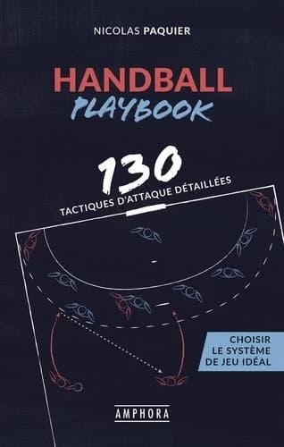 Handball playbook : 130 tactiques d'attaque détaillées