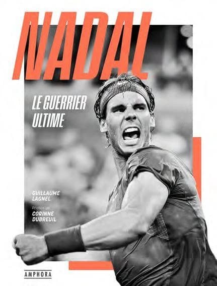 Nadal : le guerrier ultime