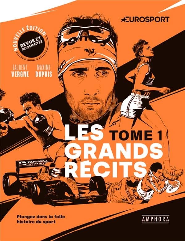 Les grands récits : plongez dans la folle histoire du sport. Tome 1 (Nouvelle éd. revue et augmentée) Laurent Vergne, Maxime Dupuis ; [publié par Eurosport]