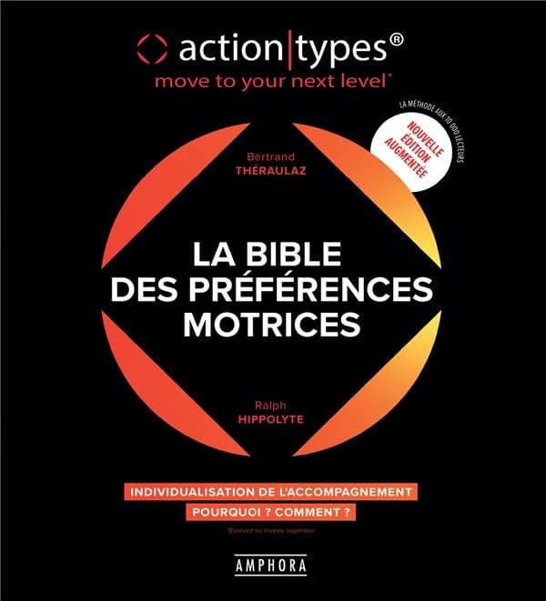 La bible des préférences motrices : individualisation de l'accompagnement, comment ? Pourquoi ? : action-types... (Nouvelle éd. augmentée) Bertrand Théraulaz, Ralph Hippolyte