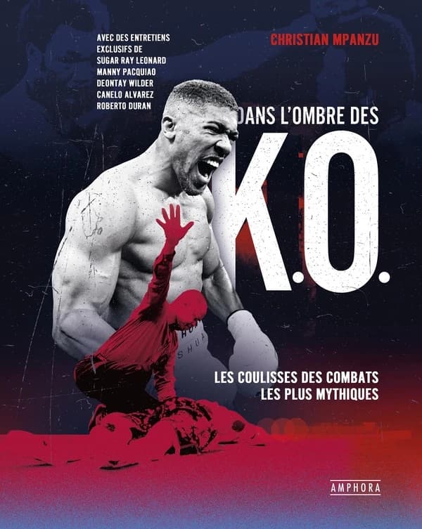 Dans l'ombre des KO : les coulisses des combats les plus mythiques : avec des entretiens exclusifs de Sugar Ray Leonard, Manny Pacquiao, Deontay Wilder...