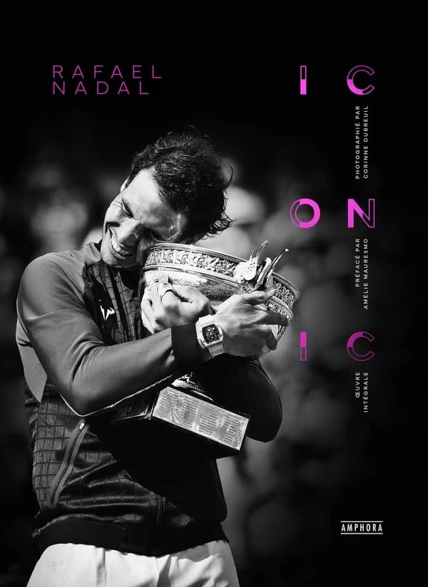 Rafael Nadal : iconic : oeuvre intégrale (Éd. augmentée) photographié par Corinne Dubreuil ; préfacé par Amélie Mauresmo