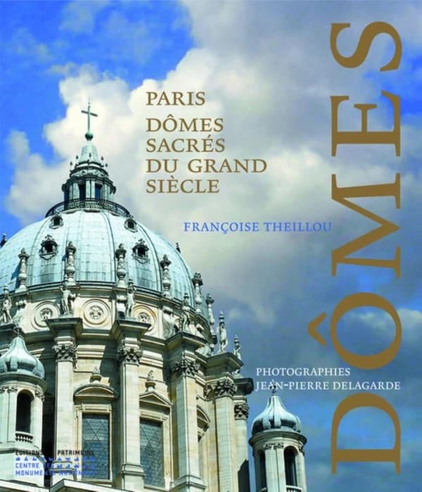 Dômes : Paris, dômes sacrés du grand siècle