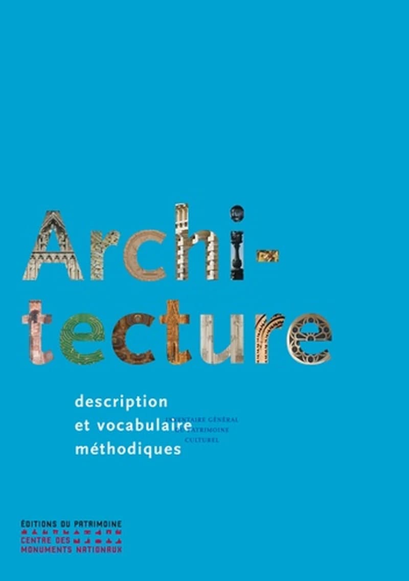 Architecture : description et vocabulaire méthodiques (Nouvelle éd.) Inventaire général du patrimoine culturel ; [rédigé par Jean-Marie Pérouse de Montclos]