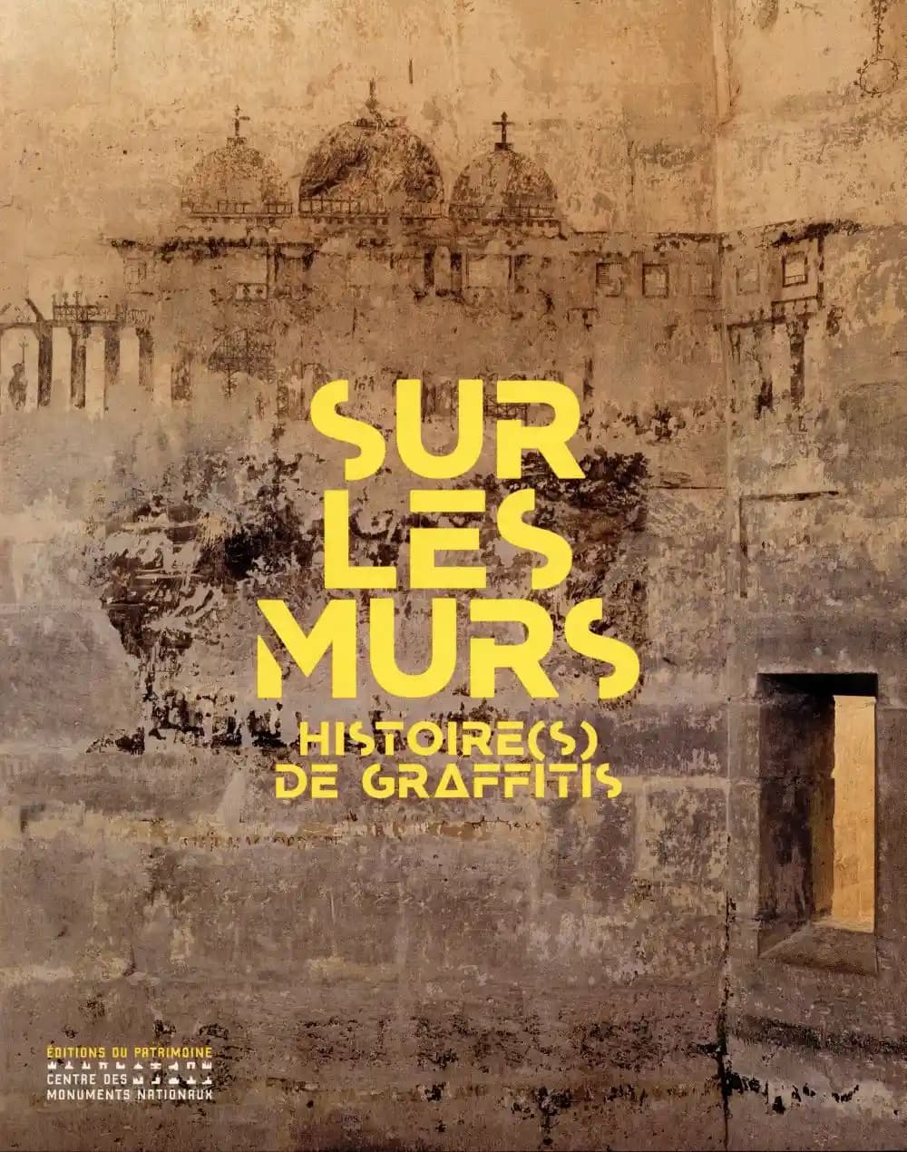 Sur les murs : histoire(s) de graffitis