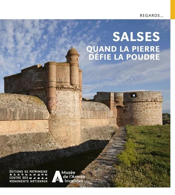 Salses : quand la pierre défie la poudre : [exposition, forteresse de Salses, 22 juin-5 novembre 2023]