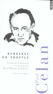 Renverse du souffle : poésie (Éd. bilingue) Paul Celan ; traduit de l'allemand et annoté par Jean-Pierre Lefebvre