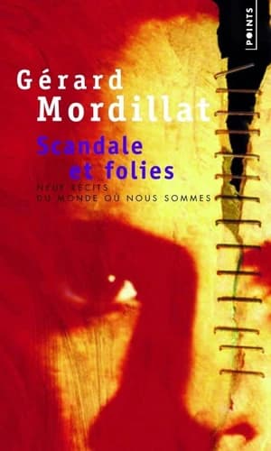 Scandale et folies : neuf récits du monde où nous sommes
