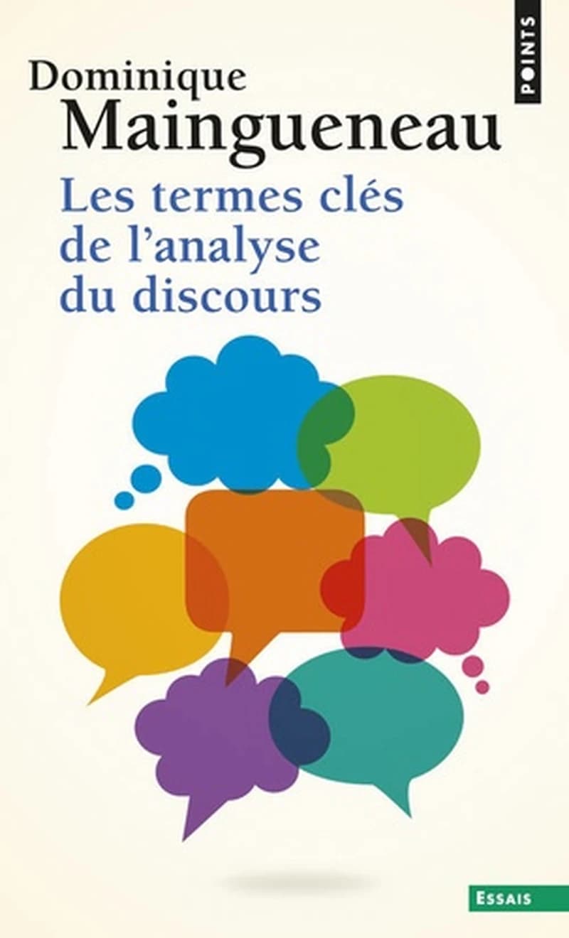 Les termes clés de l'analyse du discours (Nouvelle éd. revue et augmentée) Dominique Maingueneau