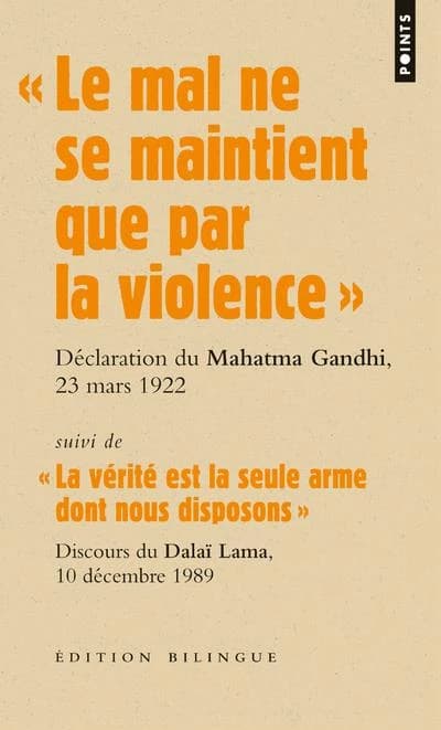 "Le mal ne se maintient que par la violence" : déclaration du Mahatma Gandhi lors de son procès, le 23 mars 1922. Suivi de "La vérité est la seule arme dont nous disposons" : discours du dalaï lama lors de la remise du prix Nobel de la paix, 10 décembre 1