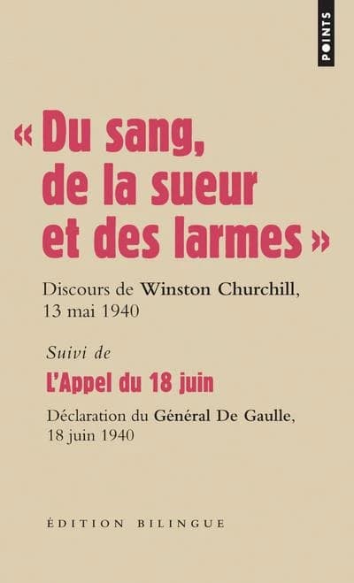 "Du sang, de la sueur et des larmes" : discours du Premier ministre Winston Churchill devant la Chambre des communes, le 13 mai et le 18 juin 1940, déclarations du général de Gaulle sur les ondes de la BBC, le 18 et le 22 juin 1940