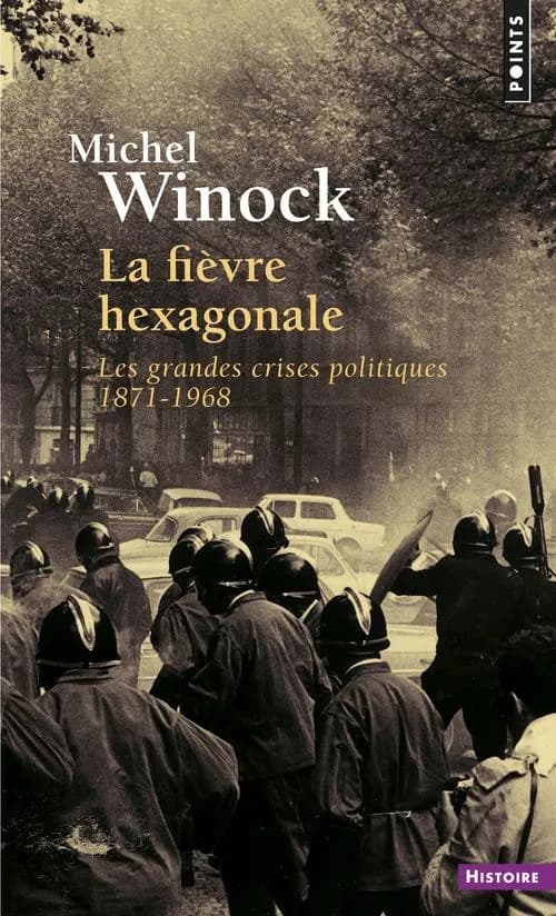 La fièvre hexagonale les grandes crises politiques de 1871 à 1968