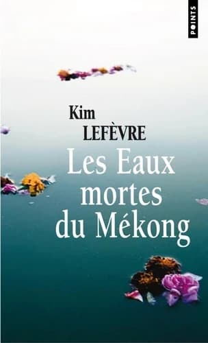 Les eaux mortes du Mékong : roman