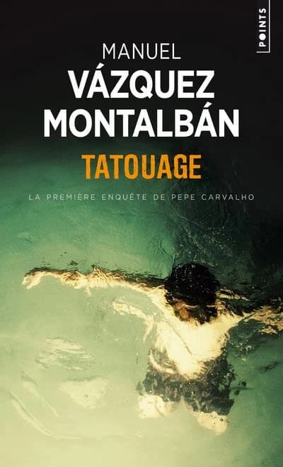 Tatouage (Traduction revue et corrigée) Manuel Vázquez Montalbán ; traduit de l'espagnol par Michèle Gazier et Georges Tyras